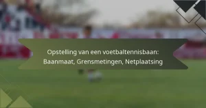 Opstelling van een voetbaltennisbaan: Baanmaat, Grensmetingen, Netplaatsing