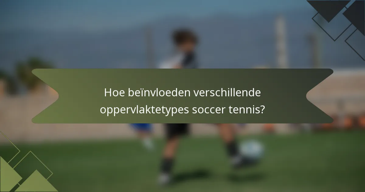 Hoe beïnvloeden verschillende oppervlaktetypes soccer tennis?